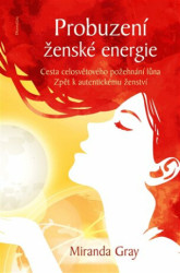 Probuzení ženské energie: Cesta celosvětového požehnání lůna zpět k autentickému ženství - kniha z kategorie Spiritualita