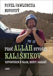 Proč Alláh stvořil kalašnikov (Reportérem z válek, mešit i bazarů) - kniha z kategorie Cestopisy