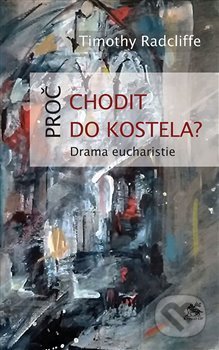 Proč chodit do kostela? (Drama eucharistie)