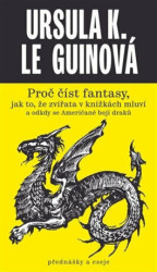 Proč číst fantasy, jak to, že zvířata v knížkách mluví a odkdy se Američané bojí draků - kniha z kategorie Fantasy