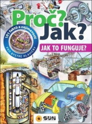 Proč? Jak? Jak to funguje? (101 faktů a zajímavostí pro bystré hlavičky) - kniha z kategorie Naučné knihy
