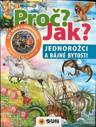 Proč? Jak? Jednorožci a bájné bytosti