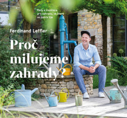 Proč milujeme zahrady? (Rady a inspirace pro zahradu, ve které se dobře žije) - kniha z kategorie Dům, byt a zahrada