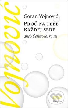 Proč na tebe každej sere (aneb Čefurové, raus!)