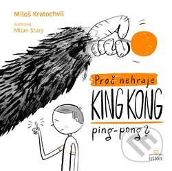 Proč nehraje King Kong ping-pong?