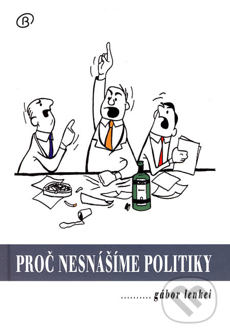 Proč nesnášíme politiky