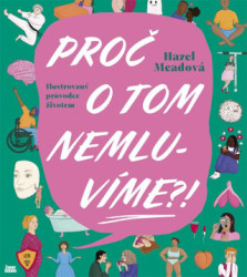Proč o tom nemluvíme?! (Ilustrovaný průvodce životem) - kniha z kategorie Psychologie