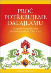 Proč potřebujeme Dalajlamu (Dalajlamovy pravdivé činy jako politické řešení pro Čínu, Tibet a svět) - kniha z kategorie Buddhismus