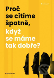 Proč se cítíme špatně, když se máme tak dobře?