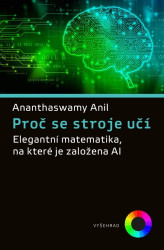Proč se stroje učí (Elegantní matematika, na které je založena AI) - kniha z kategorie Odborné a naučné