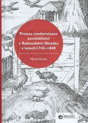 Proces modernizace zemědělství v Rakouském Slezsku v letech 1742-1848 - kniha z kategorie Historie