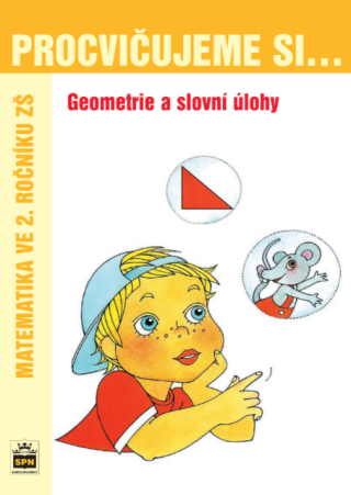 Procvičujeme si geometrii a slovní úlohy pro 2. r. ZŠ