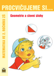 Procvičujeme si... Geometrie a slovní úlohy (Matematika ve 2. ročníku ZŠ) - kniha z kategorie 1. stupeň