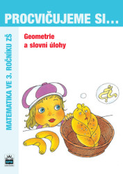 Procvičujeme si... Geometrie a slovní úlohy (Matematika ve 3. ročníku ZŠ) - kniha z kategorie 1. stupeň