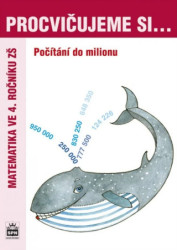 Procvičujeme si... Počítání do milionu (Matematika ve 4. ročníku ZŠ) - kniha z kategorie 1. stupeň