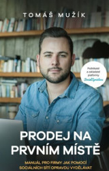 Prodej na prvním místě (Manuál pro firmy jak pomocí sociálních sítí skutečně vydělávat) - kniha z kategorie Motivace a seberozvoj