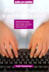 Profesionálem v administrativě (učebnice, která váš naučí: psaní deseti prsty ...) - kniha z kategorie Počítače a internet