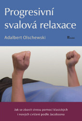 Progresivní svalová relaxace (Jak se zbavit stresu pomocí klasických i nových cvičení podle Jacobsona) - kniha z kategorie Sport