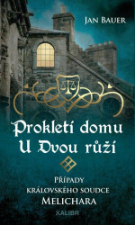 Prokletí domu U Dvou růží (Případy královského soudce Melichara) - kniha z kategorie Detektivky