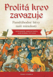 Prolitá krev zavazuje (Pamětihodné bitvy naší minulosti) - kniha z kategorie Historie