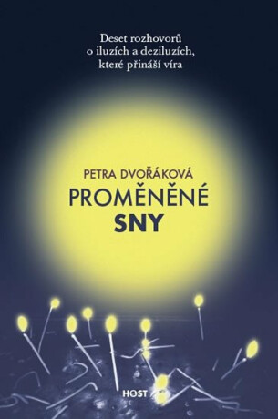Proměněné sny - Deset rozhovorů o iluzích a deziluzích, které přináší víra