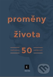 Proměny života (Rozhovory 50 osobností)