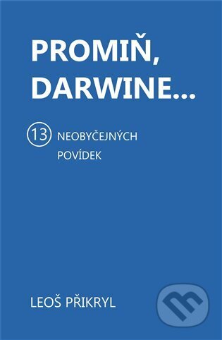 Promiň, Darwine... (13 neobyčejných povídek)