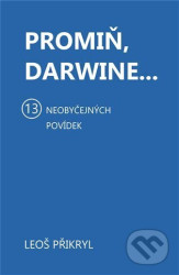 Promiň, Darwine... (13 neobyčejných povídek)