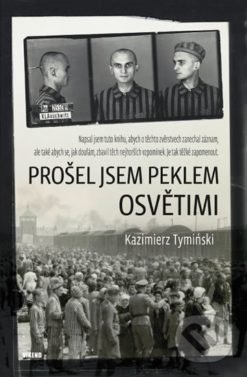 Prošel jsem peklem Osvětimi