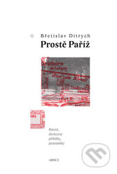 Prostě Paříž (Básně, zkrácené příběhy, poznámky)