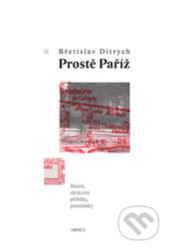 Prostě Paříž (Básně, zkrácené příběhy, poznámky)