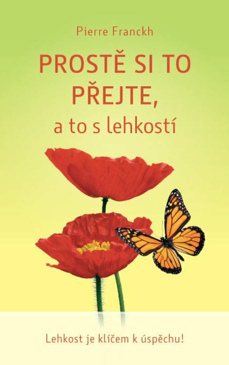 Prostě si to přejte, a to s lehkostí - Pierre Franckh