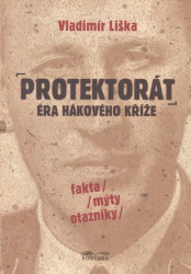 Protektorát: Éra hákového kříže (Fakta, mýty, otazníky) - kniha z kategorie 20. století