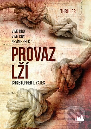 Provaz lží (Víme kdo, víme kdy, nevíme proč)