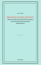 Provincionalistovy nepochybně pochybné pochybnosti nad nezpochybnitelností demokracie - kniha z kategorie Filozofie
