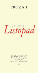 Prózy I (Sebrané spisy Františka Listopada – Svazek III. Prózy z let 1946–2007) - kniha z kategorie Beletrie