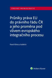 Průniky práva EU do právního řádu ČR (a jeho proměna pod vlivem evropského integračního procesu) - kniha z kategorie Humanitní a společenské vědy