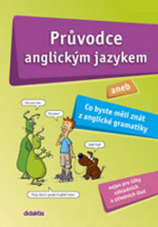 Průvodce anglickým jazykem (aneb Co byste měli znát z anglické gramatiky) - kniha z kategorie Jazykové učebnice a slovníky