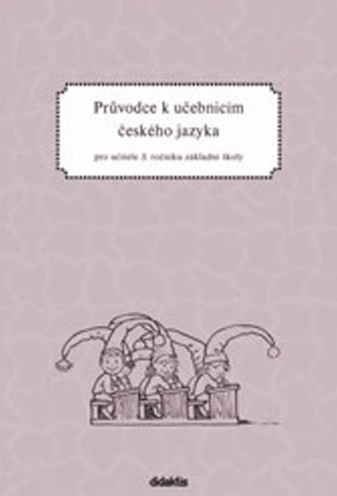 Průvodce k učebnicím českého jazyka pro učitele 3. ročníku základní školy