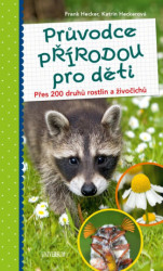 Průvodce přírodou pro děti (Přes 200 druhů rostlin a živočichů) - kniha z kategorie Encyklopedie
