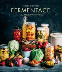 Průvodce světem fermentace podle Farmhouse Culture - kniha z kategorie Kuchařky