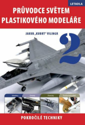 Průvodce světem plastikového modeláře 2 (Letadla. Pokročilé techniky) - kniha z kategorie Vojenství