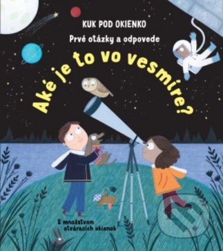 Prvé otázky a odpovede: Aké je to vo vesmíre?