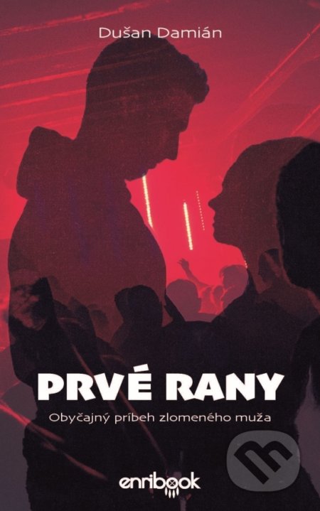 Prvé rany (Obyčajný príbeh zlomeného muža)