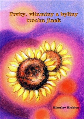 Prvky, vitamíny a byliny trochu jinak