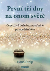 První tři dny na onom světě (Co prožívá duše bezprostředně po opuštění těla) - kniha z kategorie Spiritualita