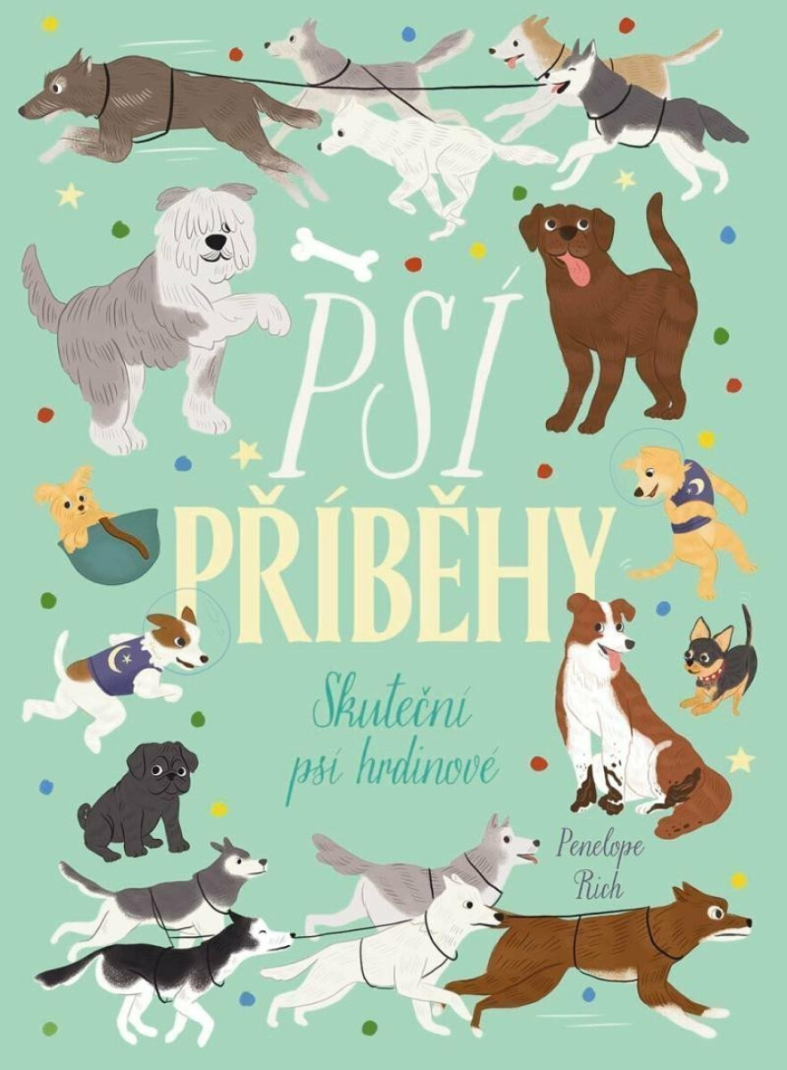 Psí příběhy - Skuteční psí hrdinové - Penelope Rich