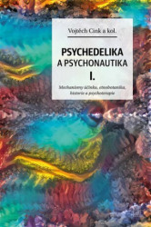 Psychedelie a psychonautika I. (Mechanismy účinku, etnobotanika, historie a psychoterapie) - kniha z kategorie Psychoterapie
