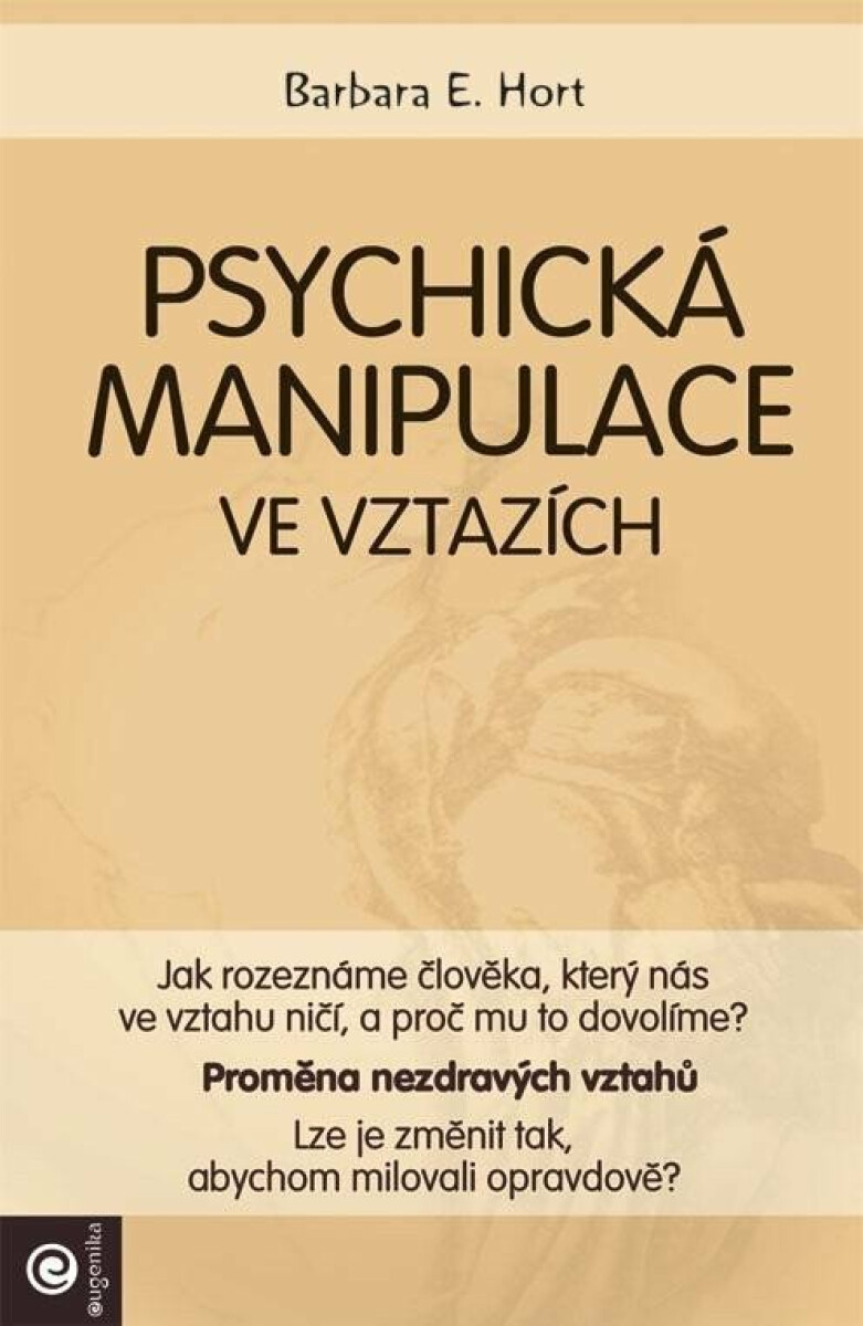 Psychická manipulace ve vztazích - Barbara E. Hort