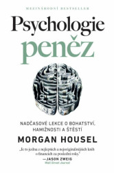 Psychologie peněz (Nadčasové poznatky o bohatství, hamižnosti a štěstí)